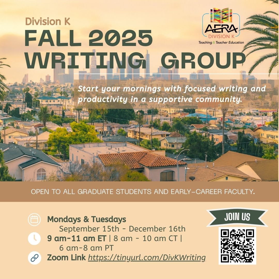 Div K. 2025 Fall  Writing Group. Flyer with a city skyline and palm trees in the background. Text reads: “Division K Fall 2025 Writing Group. Start your mornings with focused writing and productivity in a supportive community. Open to all graduate students and early-career faculty. Mondays & Tuesdays, September 15 – December 16. 9 am–11 am ET | 8 am–10 am CT | 6 am–8 am PT. Zoom link: https://tinyurl.com/DivKWriting.” A QR code and “Join Us” banner are included on the right side, with the AERA Division K logo in the top corner.